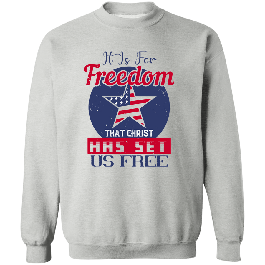 It Is for Freedom That Christ Has Set Us Free Pullover Sweatshirt