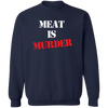 Meat Is Murder Crewneck Pullover Sweatshirt