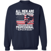 All Men Are Created Equal Then Some Become Professional Engineer Pullover Sweatshirt