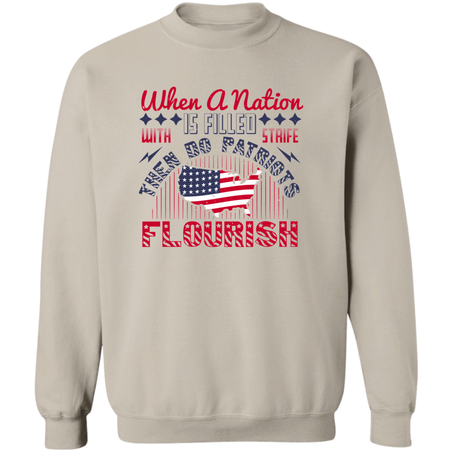 When a Nation Is Filled with Strife, Then Do Patriots Flourish Pullover Sweatshirt