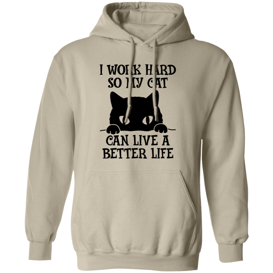 I Work Hard So My Cat Can Live A Better Kife Pullover Hoodie