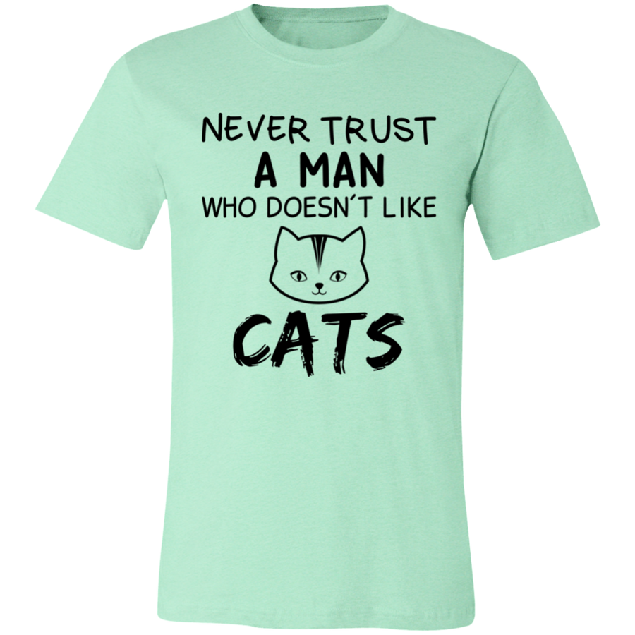Never Trust A Men Who Doesn't Like Cats Unisex T-Shirt