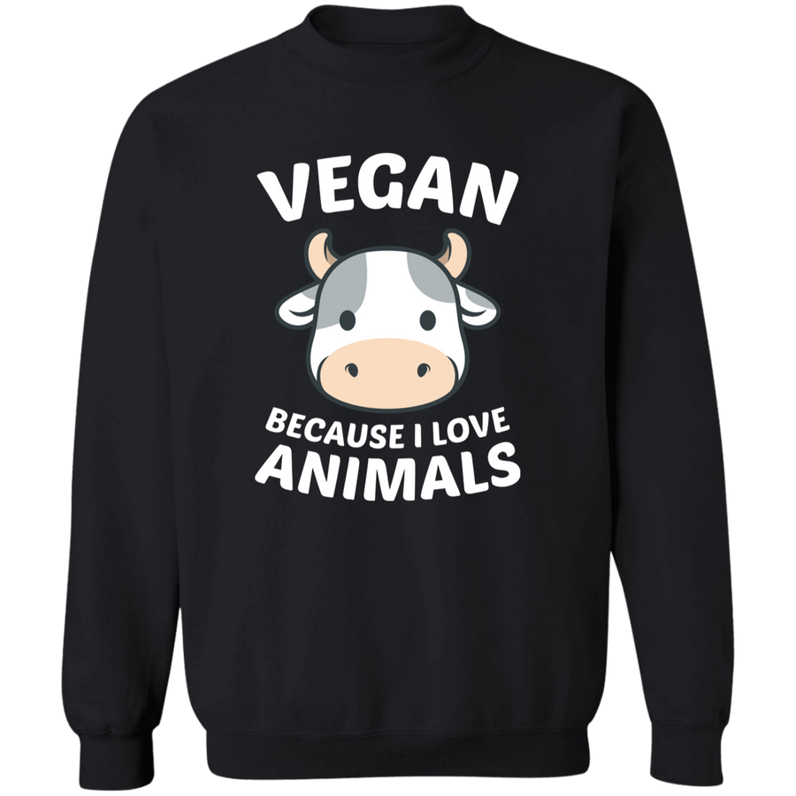 Vegan Because I Love Animals Pullover Sweatshirt
