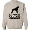Got A Hunting Dog For My Wife Best Trade I've Ever Made Pullover Sweatshirt