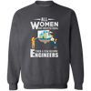 All Women are created Equal Then A few Become Engineers Pullover Sweatshirt