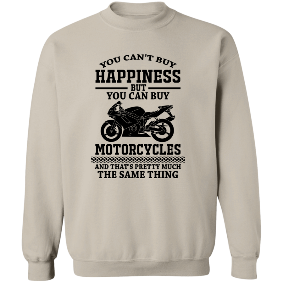 You Can't Buy Happiness But You Can Buy Motorcycles Pullover Sweatshirt