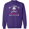 All I Need Is Love & A Cat Pullover Sweatshirt