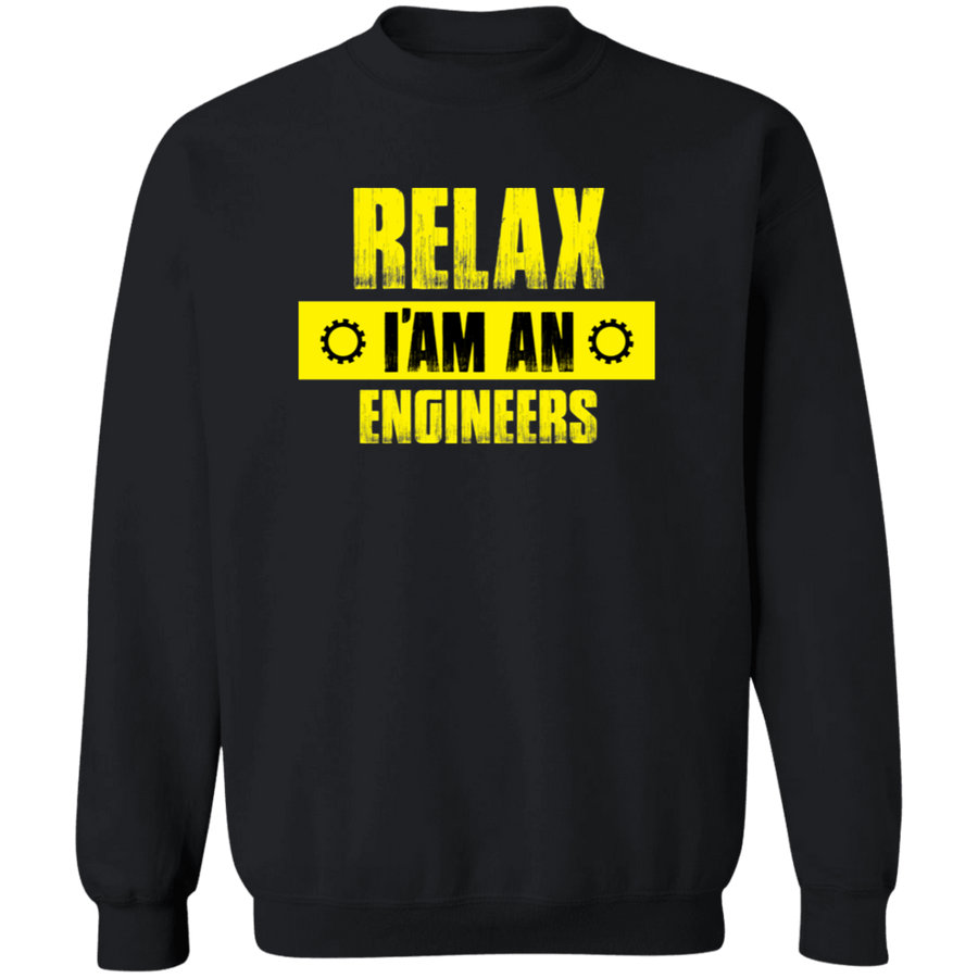 Relax I Am An Engineers Pullover Sweatshirt