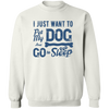 I Just Want To Pet My Dog And Go To Sleep Pullover Sweatshirt