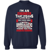 I'm An Engineer That Means I live In a Crazy Fantasy World  Pullover Sweatshirt