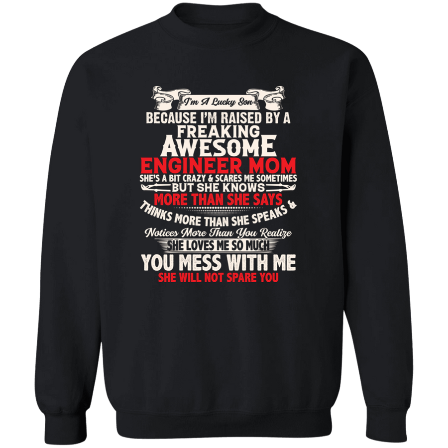 I'm A Lucky Son Because i'm Raised By A Freaking Awesome Engineer Mom Pullover Sweatshirt