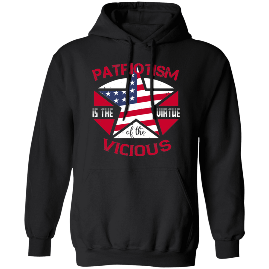 Patriotism Is the Virtue of the Vicious Pullover Hoodie