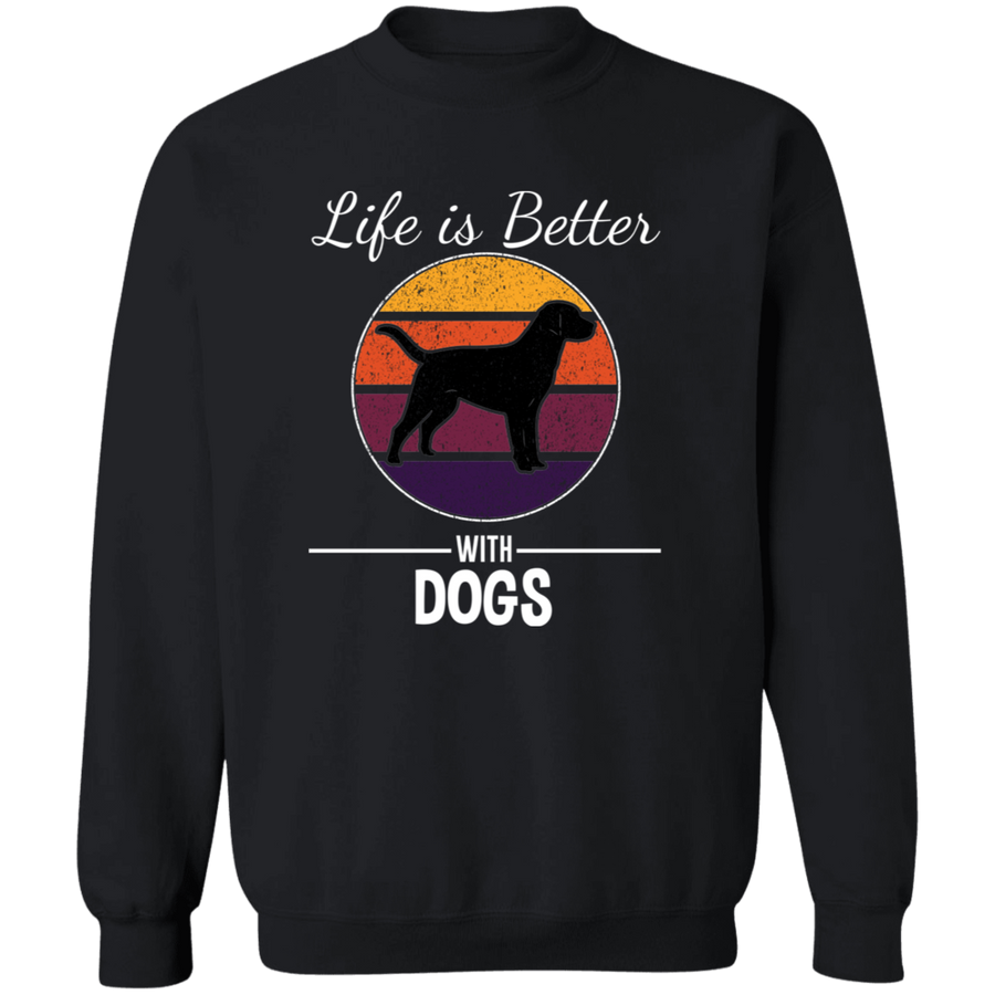 Life Is Better With Dogs Pullover Sweatshirt