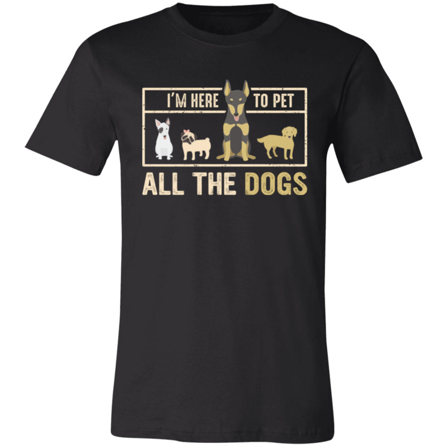 I Am Here To Pet All The Dogs Unisex T-Shirt
