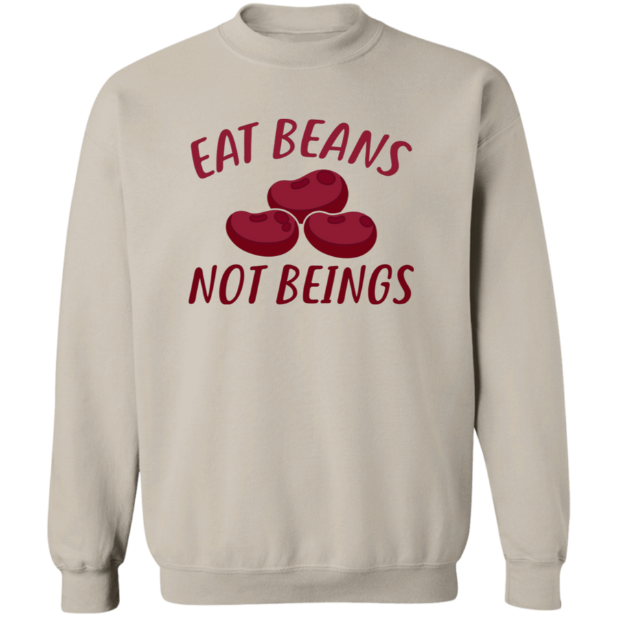 Eat Beans Not Beings Pullover Sweatshirt