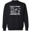 I don't Snore I Dream I Am  A Motorcycle Pullover Sweatshirt