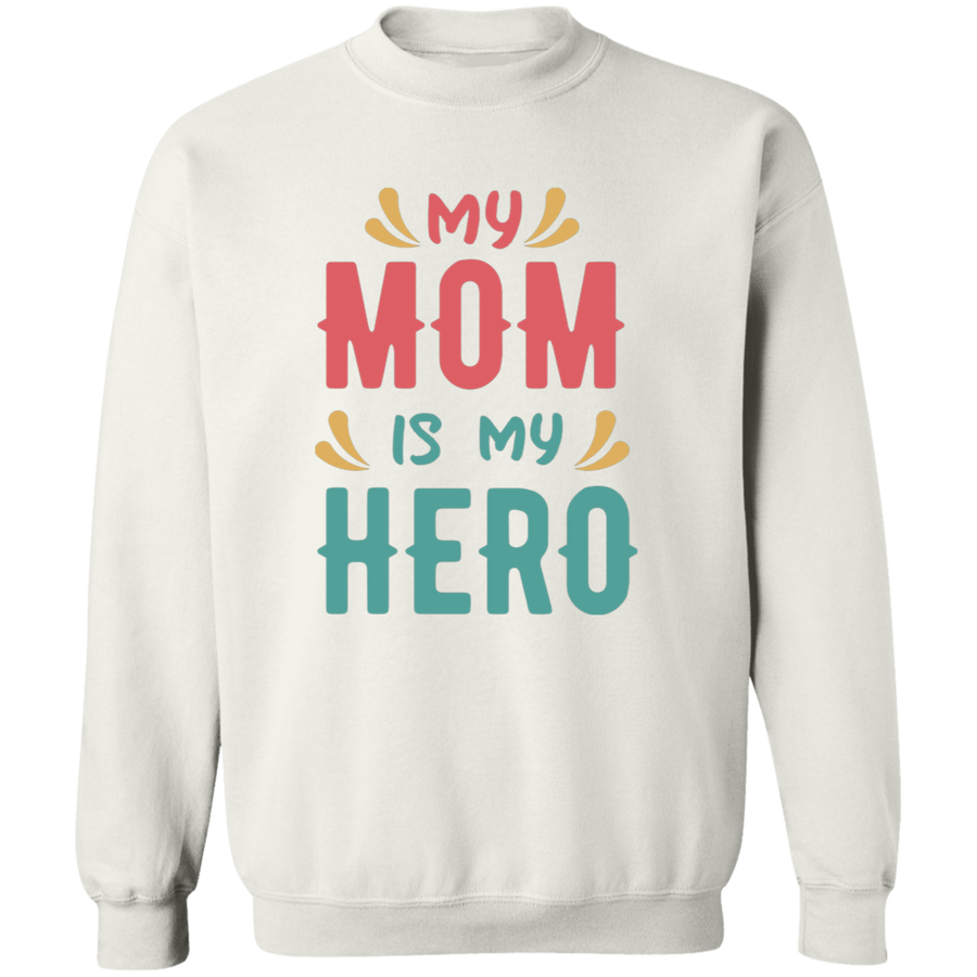 My Mom Is My Hero Pullover Sweatshirt