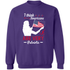 I Think Americans Are Very Patriotic Pullover Sweatshirt