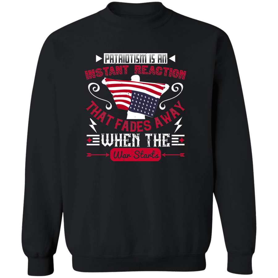 Patriotism Is an Instant Reaction That Fades Away When the War Starts Pullover Sweatshirt