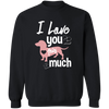I Love YoU This Much Pullover Sweatshirt