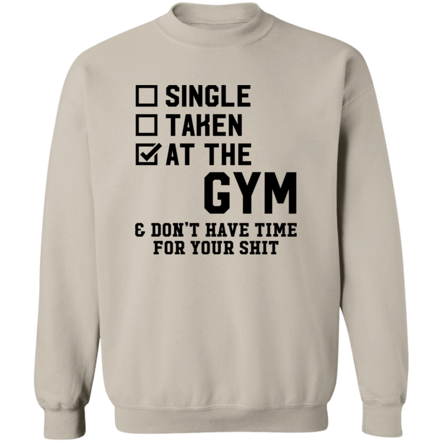 Single Taken At The Gym Pullover Sweatshirt
