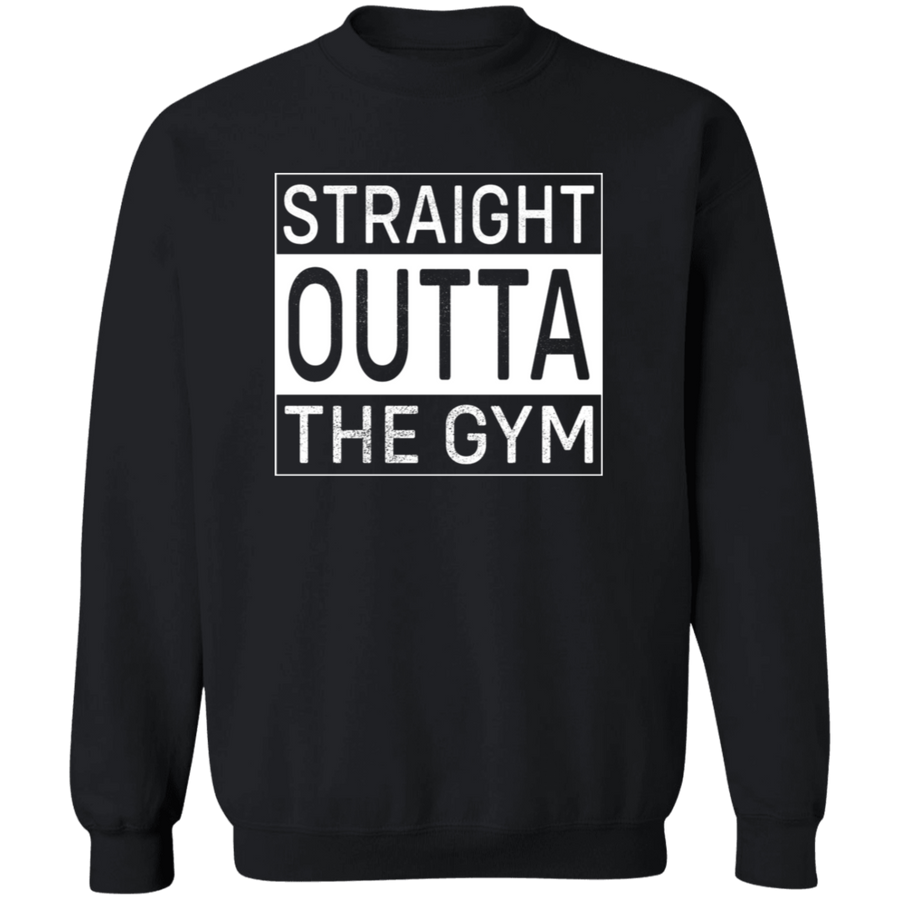 Straight Outta The Gym Pullover Sweatshirt