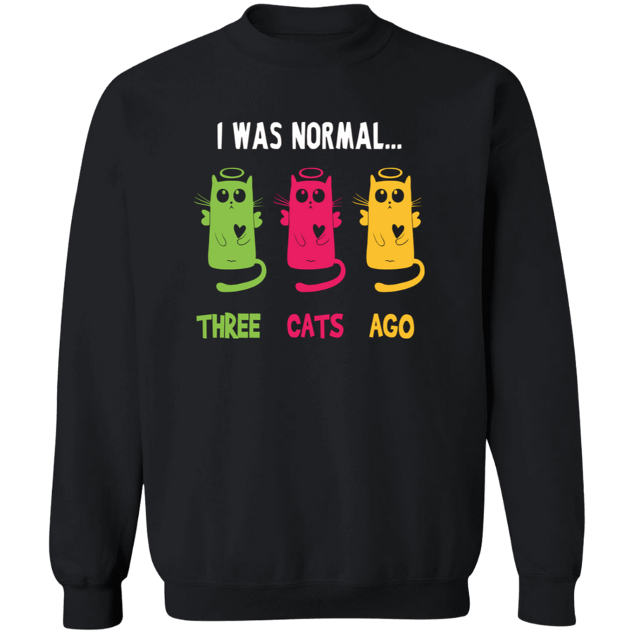 I Was Normal Three Cats Ago Pullover Sweatshirt