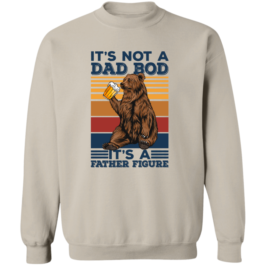 It's Not A Dad Bod It's Father Figure Pullover Sweatshirt