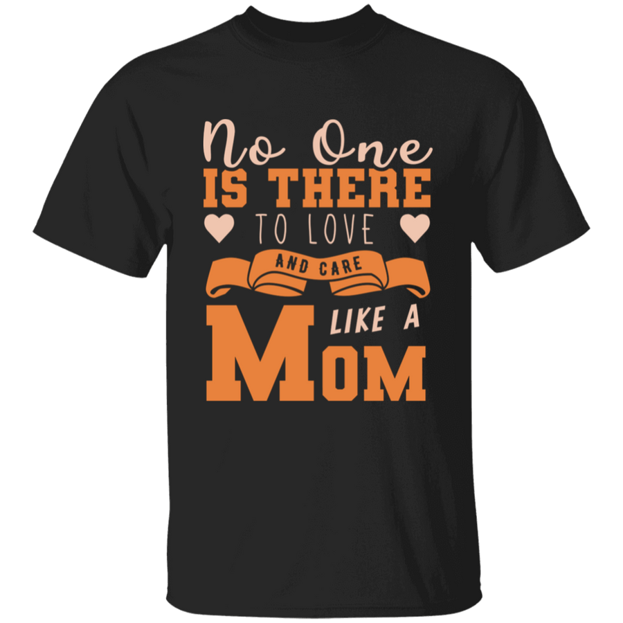 No One Is There To Love And Care Like A Mom Youth T-Shirt