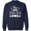 The More People I Meet The More I Like My Dog Pullover Sweatshirt