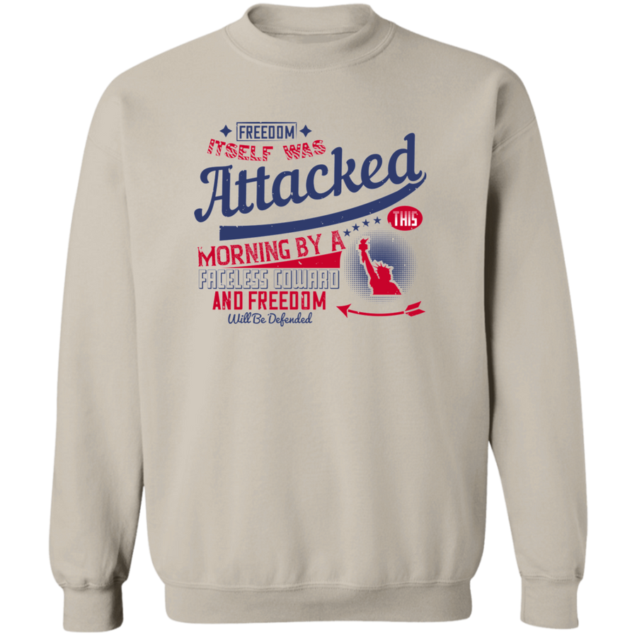 Freedom Itself Was Attacked This Morning by a Faceless Coward and Freedom Will Be Defended Pullover Sweatshirt