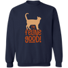 I'm Feline Good Pullover Sweatshirt