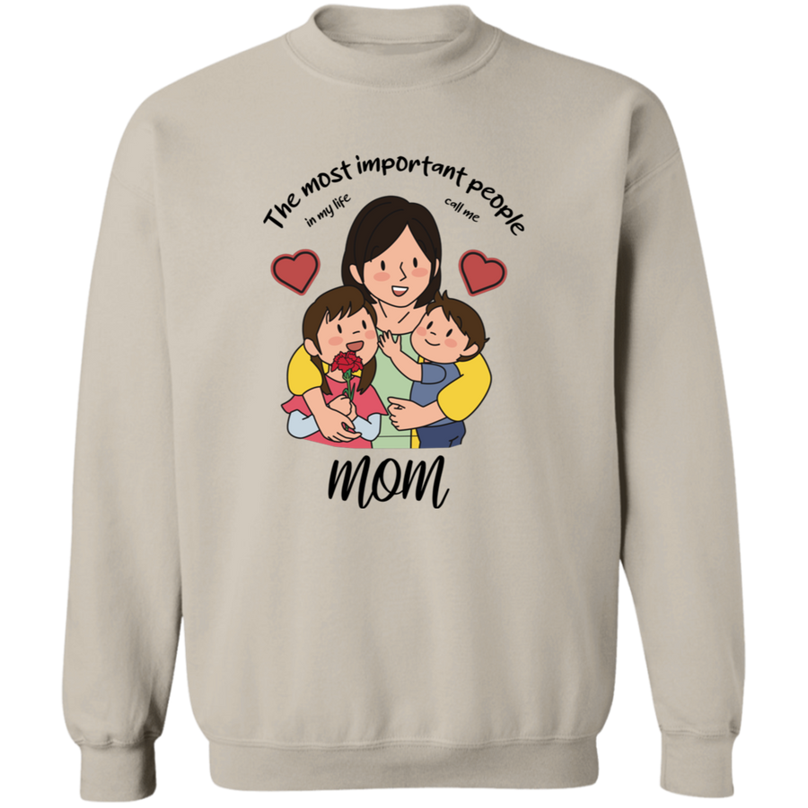 The Most Important People In My Life Call Me Mom Pullover Sweatshirt
