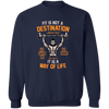 Fit Is Not A Destination It is a Way of Life Pullover Sweatshirt