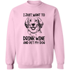 I Just Want To Drink Wine And Pet My Dog Pullover Sweatshirt