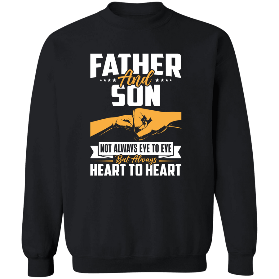 Father & Son Not Always Eye to Eye But Always Heart to Heart Pullover Sweatshirt