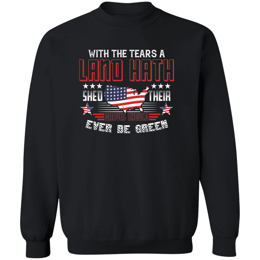 With the Tears a Land Hath Shed Their Graves Should Ever Be Green Pullover Sweatshirt