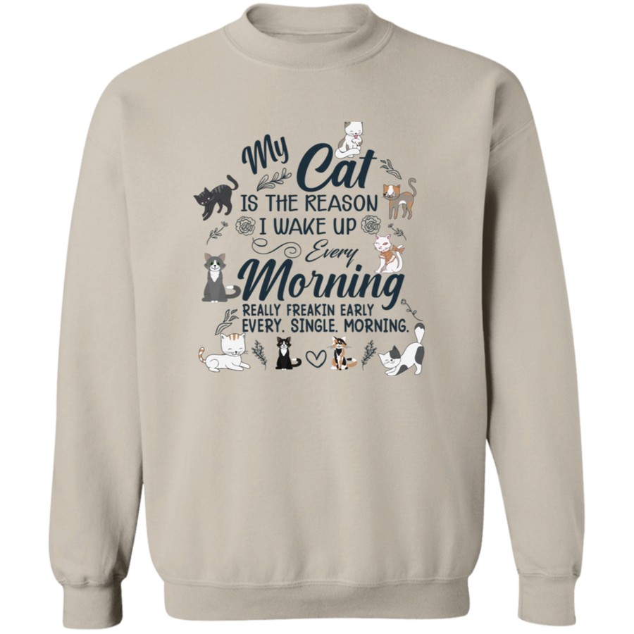 My Cat Is The Reason I Wake Up Every Morning Pullover Sweatshirt