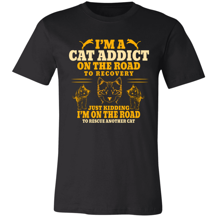 I'm A Cat Addict On The Road To Recovery Unisex T-Shirt