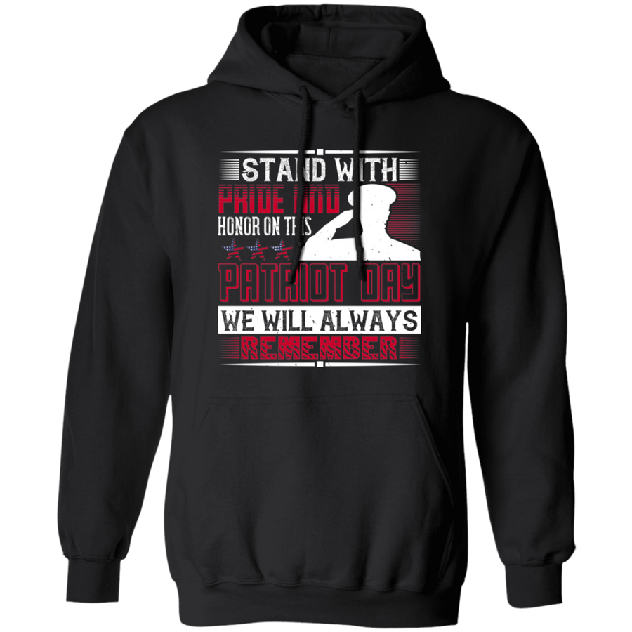 Stand with Pride and Honor on This Patriot Day. We Will Always Remember Pullover Hoodie