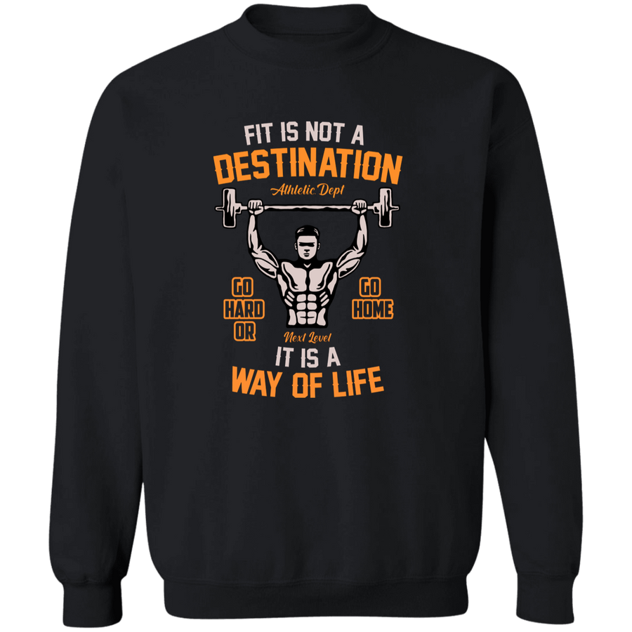 Fit Is Not A Destination It is a Way of Life Pullover Sweatshirt