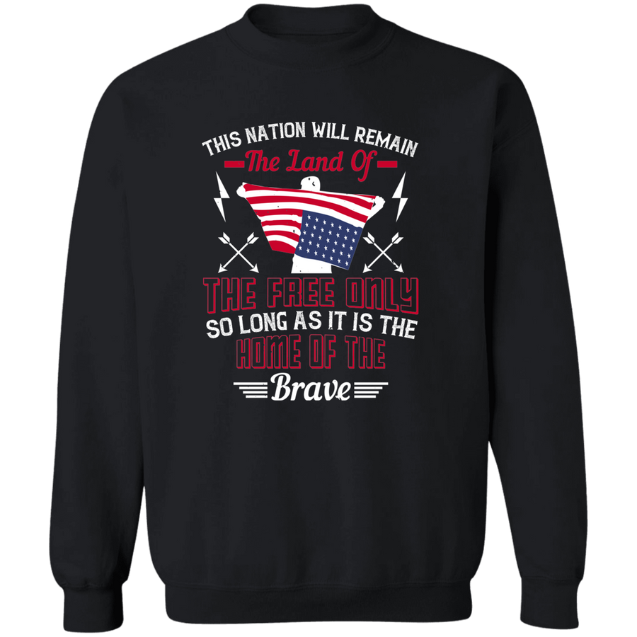This Nation Will Remain the Land of the Free Only So Long as It Is the Home of the Brave Pullover Sweatshirt