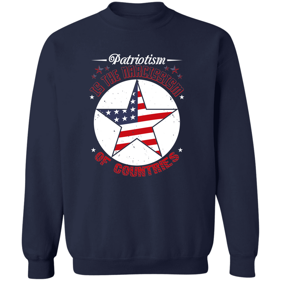 Patriotism Is the Narcissism of Countries Pullover Sweatshirt