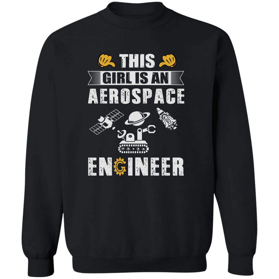 The Girl Is An Aerospace Engineer Pullover Sweatshirt