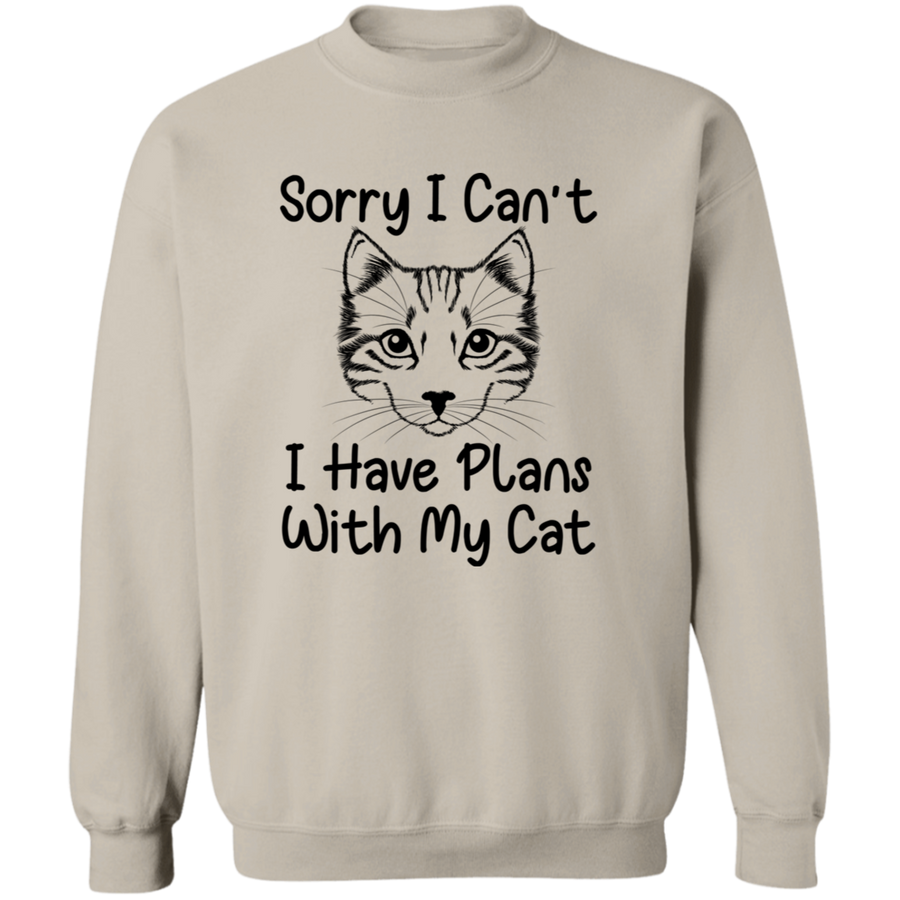 Sorry I can't I Have Plans With My Cat Pullover Sweatshirt