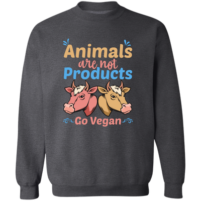 Animals Are Not Products Go Vegan Pullover Sweatshirt