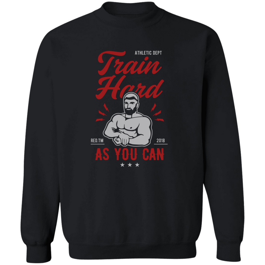 Train Hard As You Can Pullover Sweatshirt