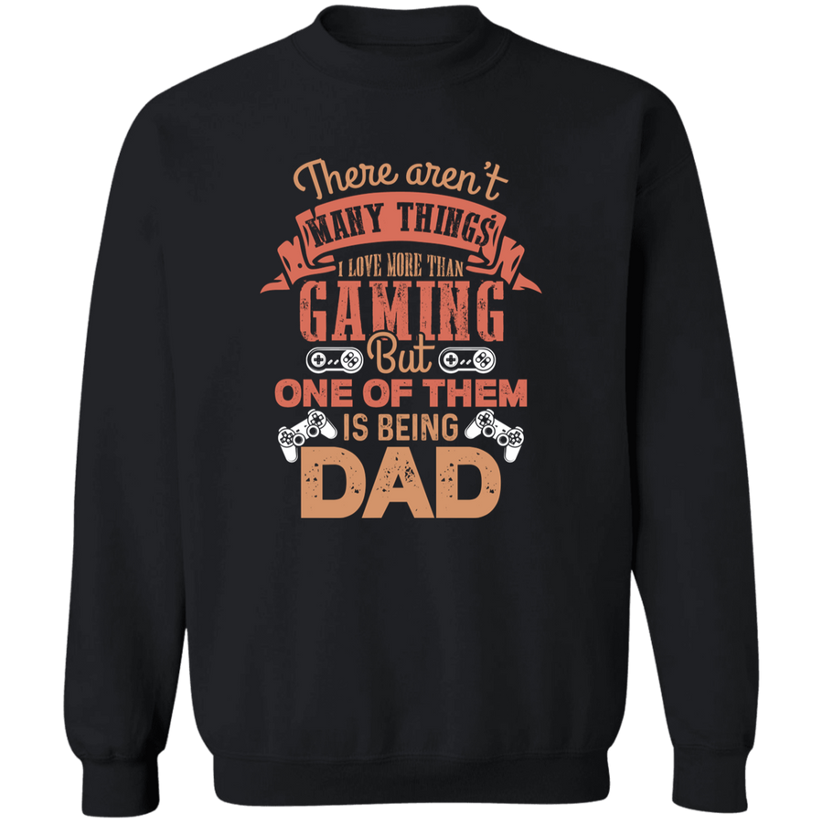 There aren't Many Things I love more then Gaming Pullover Sweatshirt