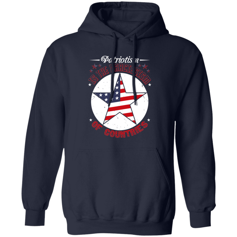Patriotism Is the Narcissism of Countries Pullover Hoodie
