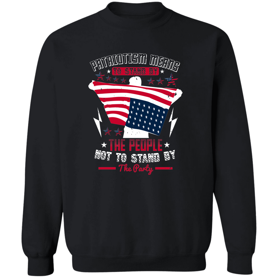 Patriotism Means to Stand by the People, Not to Stand by the Party Pullover Sweatshirt
